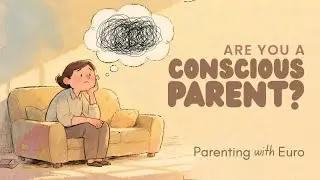 Parenting Mistakes We Don&rsquo;t Realize We Make | Conscious Parenting Explained | Shiv Ram