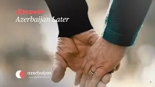 Experience Azerbaijan Later | Experience Azerbaijan