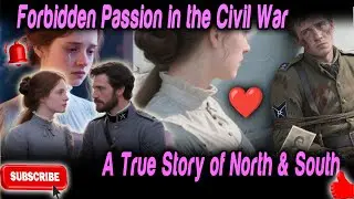 Forbidden Passion in the Civil War &ndash; A True Story of North & South