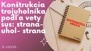 Matematika | Konštrukcia trojuholníka podľa vety sus ( strana, uhol, strana)