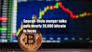SpaceX-Tesla merger talks puts nearly 20,000 bitcoin in focus