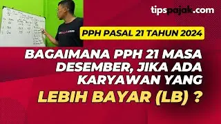 Bagaimana Jika PPH 21 Masa Desember LEBIH BAYAR (LB)?