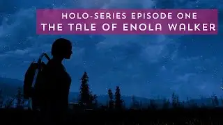 Enola Walker's Tale - Episode One Of A Holotape Series