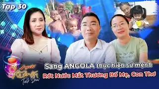 Người Kết Nối 30 | Vợ Chồng Bác Sĩ Hi Sinh Xa Gia Đình Con Cái Đến Angola Hỗ Trợ Y Tế Giúp Dân Nghèo