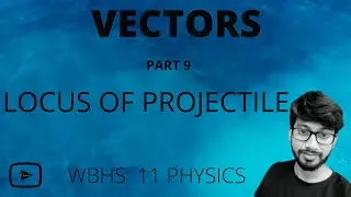 Locus of a projectile || projectile motion || vector || class 11 physics