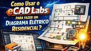 Como Usar o eCAD Labs para fazer um Diagrama Elétrico Residencial?