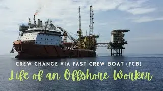 Life of an offshore worker - Crew change via Fast Crew Boat ( FCB)