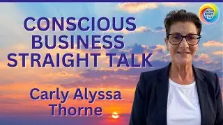 Conscious Business Straight Talk: Leadership, Truth & Transformation
