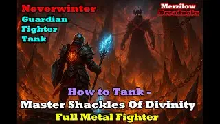 Neverwinter - How to Tank - Master Shackles of Divinity - Full Metal Fighter