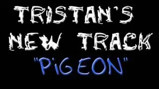 Pigeon - By Producer, Composer, Songwriter Tristan Tyrcha +FREE DOWNLOAD