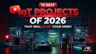 Top 10 Best IoT Projects of 2026 That Will Blow Your Mind!