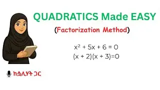 Don’t Fear Quadratics! Easy Factorization Method (በአማርኛ)
