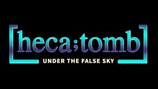 Under the False Sky [heca;tomb] Demo | Part 2