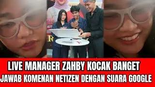 LIVE MANAGER ZAHBY LUCU BANGET CERITA TENTANG ZAHBY DENGAN SUARA GOOGLE