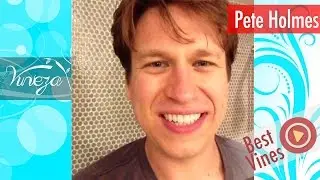 Pete Holmes Vine Compilation | ALL VINES | ULTIMATE HD