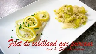 Filets de cabillaud vapeur aux poireaux avec le Seb Vitacuisine