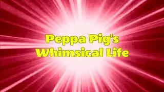 Carnival of Used Toilet Paper - Peppa Pig's Whimsical Life