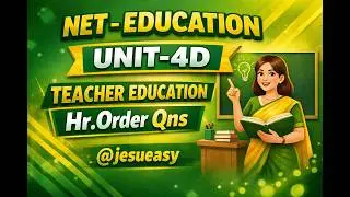 NET - EDUCATION / UNIT-4D / TEACHER EDUCATION / Hr.Order Qns / @jesueasy