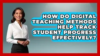 How Do Digital Teaching Methods Help Track Student Progress Effectively? | Teacher Tech Toolbox News