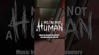 No I&rsquo;m Not A Human: The Musical (#shorts ver.) [FW]