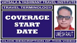COVERAGE START DATE | TRAVEL TERMINOLOGY