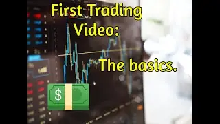 First trading video - THE BASICS! (MUST WATCH FOR TRADERS!!!)