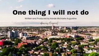 One thing I will not do by Kande Michaele Augustine