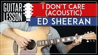 I Don't Care (Acoustic) Guitar Tutorial - Ed Sheeran Guitar Lesson 🎸 |Fingerpicking + TAB|
