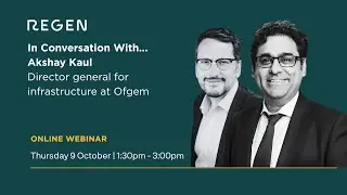 In conversation with Akshay Kaul, Director General, Infrastructure at Ofgem
