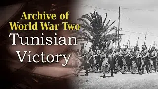 The Archive of WWII: Tunisian Victory | Documentary | Full Movie | Liberation of Tunis
