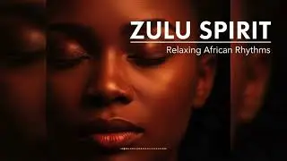 African Healing Music 2025 | Peaceful Zulu Chants for Anxiety & Mindfulness