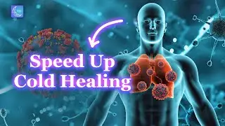 Speed Up Cold and Flu Healing - 367 Hz Cold Relief Binaural Beats - Boost Immune System
