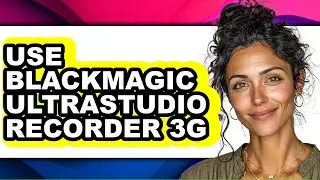 How to Use Blackmagic Ultrastudio Recorder 3g (full Guide)