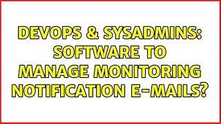 DevOps & SysAdmins: Software to manage monitoring notification e-mails?