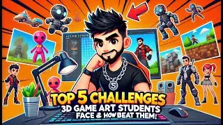 Top 5 Challenges 3D Game Art Students Face & How to Beat Them