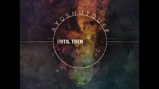 AYOSHUTDUFF (BLUE NAVI) &ndash; Until Then [Sunvox]