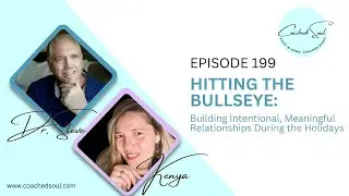 Hitting the Bullseye: Building Intentional, Meaningful Relationships During the Holidays | Ep 199