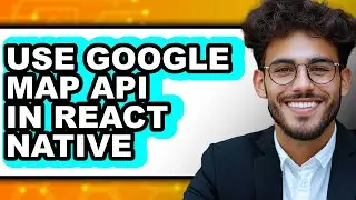 How to Use Google Map Api in React Native (updated)