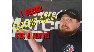 I BURIED MY TOOLS FOR A MONTH!