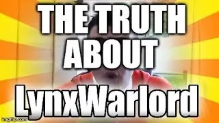 THE TRUTH ABOUT LYNXWARLORD - All Your Questions Answered.