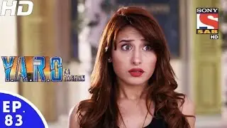Y.A.R.O Ka Tashan - यारों का टशन - Episode 83 - 17th November, 2016