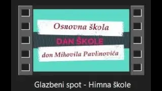 Glazbeni spot   Himna &scaron;kole