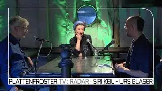 Radar - Siri Keil & Urs Blaser - 1/2: Perspektiven f&uuml;r aktuelle Musik - Plattenfroster TV 10