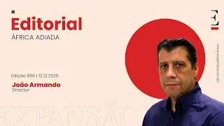#EDITORIAL_JORNAL_EXPANSÃO | ÁFRICA ADIADA