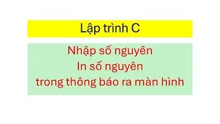 002 Nhập và in số nguyên -  Hướng dẫn lập trình C C++