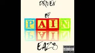 Driven by pain- EAZ3