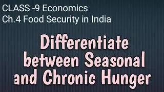 Differentiate between SEASONAL and Chronic Hunger. Class -9 Economic Ch.4 Food Security in INDIA