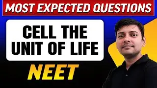 CELL: THE UNIT OF LIFE : Most Expected Questions in 1 Shot | NEET