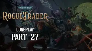 State of the Protectorate - W40K: Rogue Trader Longplay Part 27