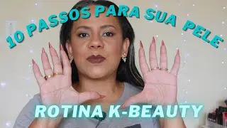 ENTENDA A ROTINA K BEAUTY. OS 10 PASSOS DAS COREANAS QUE V&Atilde;O MUDAR A SUA PELE!